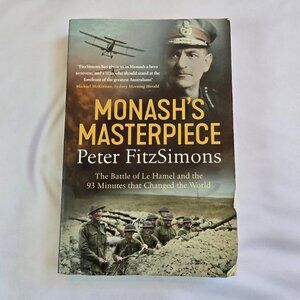 Monash's Masterpiece: The battle of Le Hamel & the 93 minutes that changed